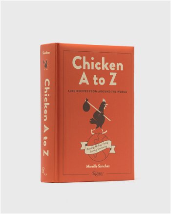 Rizzoli Chicken A To Z - Roasting, Grilling, Frying, Stewing, Simmering Book 9780789344106
