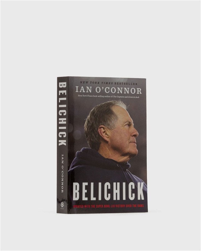 Belichick - The Making Of The Greatest Football Coach Of All Time" By Ian O'Connor