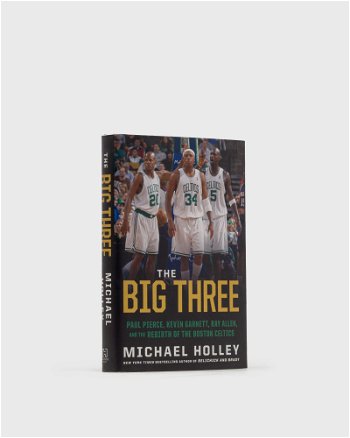 gestalten The Big Three: Paul Pierce, Kevin Garnett, Ray Allen, And The Rebirth Of The Boston Celtics Book 9780316489942