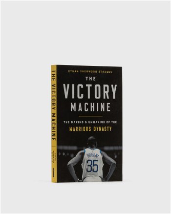 gestalten The Victory Machine - The Making And Unmaking Of The Warriors Dynasty" By Ethan Sherwood Strauss 9781541736221